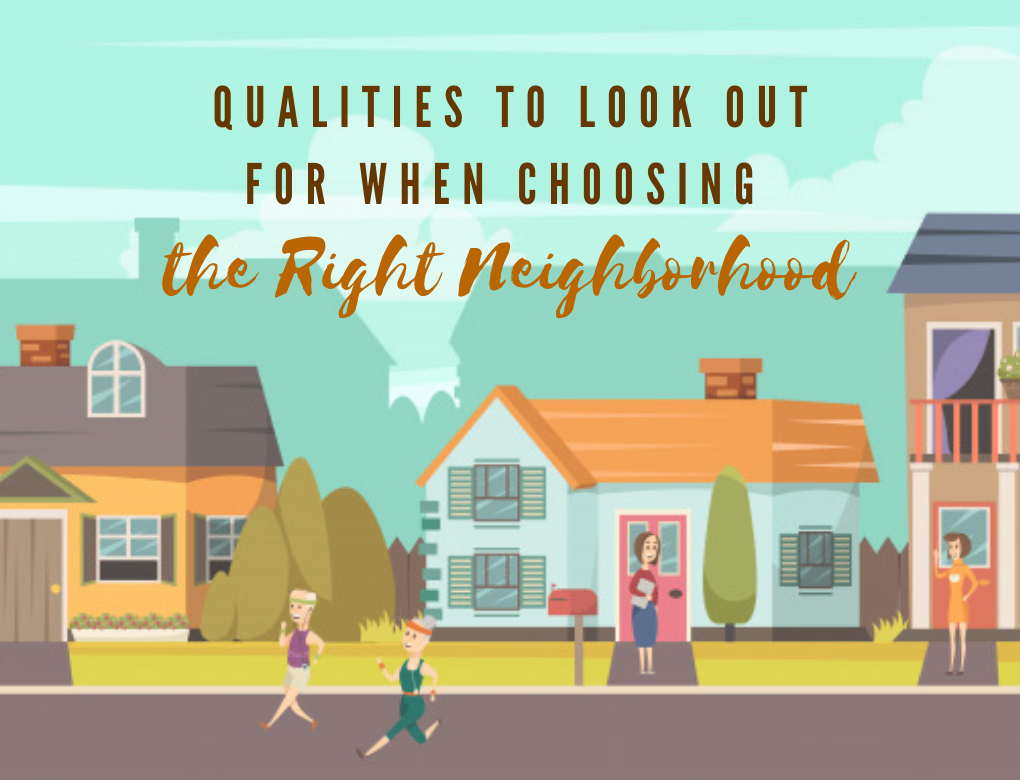 Qualities To Look Out For When Choosing The Right Neighborhood