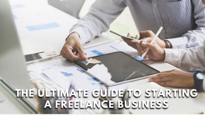 The Ultimate Guide to Starting a Freelance Business