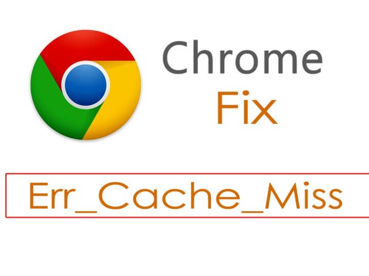 How to Fix âErr_Cache_Missâ Error Message in Chrome