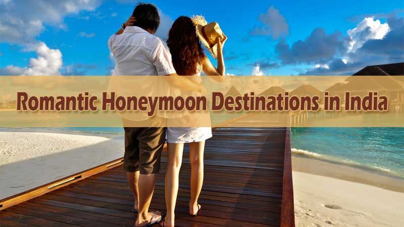 5 Romantic Honeymoon Destinations in India